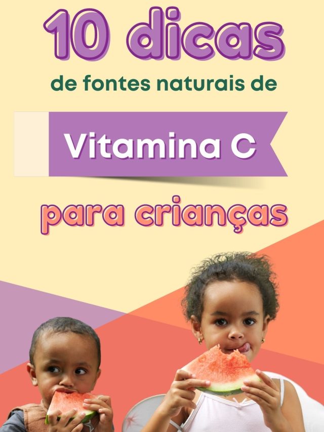 10 Dicas de fontes naturais de Vitamina C para crianças.